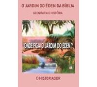 O Jardim Do Éden Da Bíblia (ebook)
