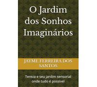 O Jardim dos Sonhos Imaginários: Tereza e seu jardim sensorial onde tudo é possível