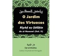 O Jardim dos Virtuosos: Riyāḍ Ṣāliḥīn-Ṣāliḥīn de al-Nawawi (Vol. II) (Coleta: O Sunnah em português)