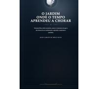 O Jardim onde o tempo aprendeu a chorar