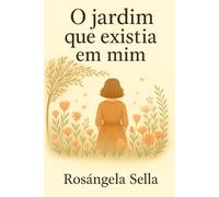 “O jardim que existia em mim”