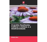 O Jardim Resiliente: Cultivar a beleza e a biodiversidade