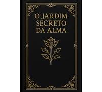 O Jardim secreto da alma