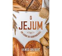 O Jejum: Um Lugar do Sobrenatural