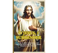 O Jesus I Surrender: The 9-Day Novena of Father Dolindo for Deep Peace and Trust