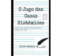 O Jogo das Casas Sistêmicas: Frases que desatam emaranhamentos e frases que curam