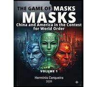 O JOGO DAS MÁSCARAS China, Taiwan, América e o Destino do Século XXI - volume 1: A Ordem Mundial em Transformação · A Máquina de Poder · Belt and Road