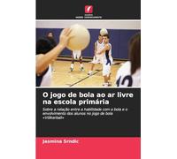 O jogo de bola ao ar livre na escola primária: Sobre a relação entre a habilidade com a bola e o envolvimento dos alunos no jogo de bola 'Völkerball'