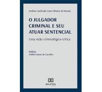 O Julgador Criminal E Seu Atuar Sentencial: Uma Visão Criminológico-cr