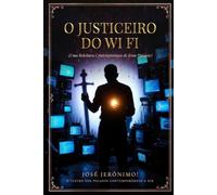 O JUSTICEIRO DO WI-FI: Uma Releitura Contemporânea de ‘Dom Quixote’ (O TEATRO DOS PECADOS CONTEMPORÂNEOS)