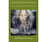 O Justo Não Será Envergonhado (ebook)