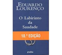 O Labirinto da Saudade: Psicanalise mitica do destino português