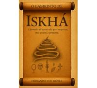 O Labirinto De Iskhá: A jornada de quem não quer respostas, mas escuta a pergunta.