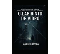 O Labirinto de Vidro: Um romance psicológico sobre segredos e silêncios
