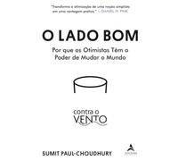 O lado bom: por que os otimistas têm o poder de mudar o mundo