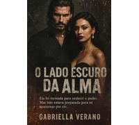 O Lado Escuro Da Alma: Um dark romance psicológico com tensão erótica, máfia e jogos de poder.