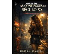O LADO ESCURO DA RUA: LIVRO 1 - AS CONFISSÕES DO SÉCULO XX