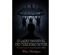 O lado invisivel do terceiro setor: O que nunca te contaram sobre OSC.