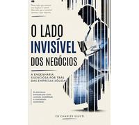 O Lado Invisível dos Negócios: A engenharia silenciosa por trás das empresas sólidas