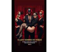 O Lado Sombrio do Desejo: Amor, Domínio e a Mulher Que Nunca Esqueceu (Fort Myers Desire Series)