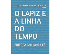 O LAPIZ E A LINHA DO TEMPO: EDITORA CAMINHO E FÉ