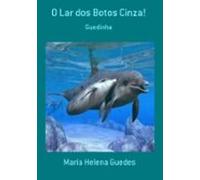 O Lar Dos Botos Cinza! (ebook)