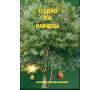 O Leão e a Paineira: Uma fábula filosófica sobre perda, conhecimento e transformação