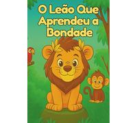 O Leão Que Aprendeu a Bondade