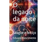 O legado da noite: Sangue e feitiço