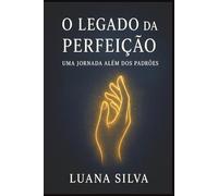 O Legado da Perfeição: Uma Jornada Além dos Padrões