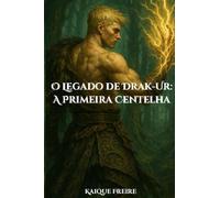 O Legado de Drak-Ur: A Primera Centelha: 1