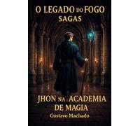 O Legado do Fogo - Sagas - Jhon na Academia de Magia