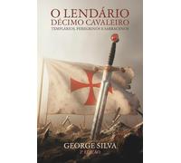 O lendário décimo cavaleiro: Templários, peregrinos e sarracenos