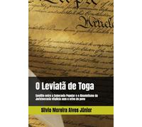 O Leviatã de Toga: Conflito entre a Soberania Nacional e o Absolutismo da Juristocracia vitalícia sem crivo popular