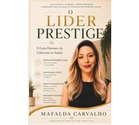 O Líder Prestige: O Lado Humano da Liderança na Saúde