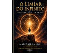 O LIMIAR DO INFINITO: Nova Consciência