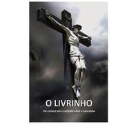 O LIVRINHO: Um começo para a verdade sobre o Apocalipse