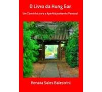 O Livro Da Hung Gar (ebook)