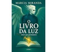O LIVRO DA LUZ: Amor que Permanece - Livro 1