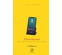 O Livro da Prece: Estudos e técnicas para tornar sua oração mais eficaz (Série Transe e Mediunidade)