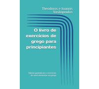 O livro de exercícios de grego para principiantes: Tabelas gramaticais e exercícios de nível elementar em grego