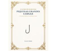 O LIVRO DE OURO DAS PEQUENAS GRANDES COISAS: 100 invenções cotidianas que transformaram a história