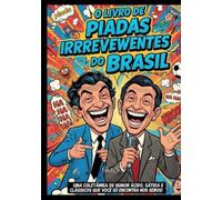 O LIVRO DE PIADAS IRRREVEWENTES DO BRASIL