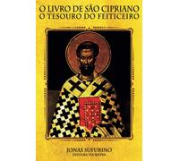 O Livro de São Cipriano: O Tesouro do Feiticeiro