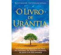 O Livro de Urntia: Revelando os Misterios de Deus, do Universo, de Jesus e Sobre Nos Mesmos