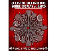 O Livro Definitivo Sobre Escalas De Baixo: Aprenda todas as escalas e modos essenciais para o baixo com exercícios, áudio e vídeo. (O Guia Definitivo para Baixistas sobre Acordes, Escalas e Arpejos)