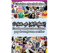 O Livro do Anti-Herói - Ensaios sobre arte e cultura pop de um jovem escritor
