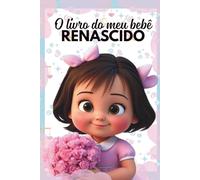O Livro do Meu Bebê Reborn: Livro de atividades para fazer com seu bebê reborn, ideal para todas as idades.