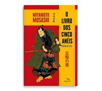 O livro dos cinco anéis: O segredo dos samurais para vencer batalhas no campo de batalha e no mundo dos negócios.