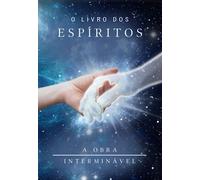 O LIVRO DOS ESPÍRITOS - A OBRA INTERMINÁVEL